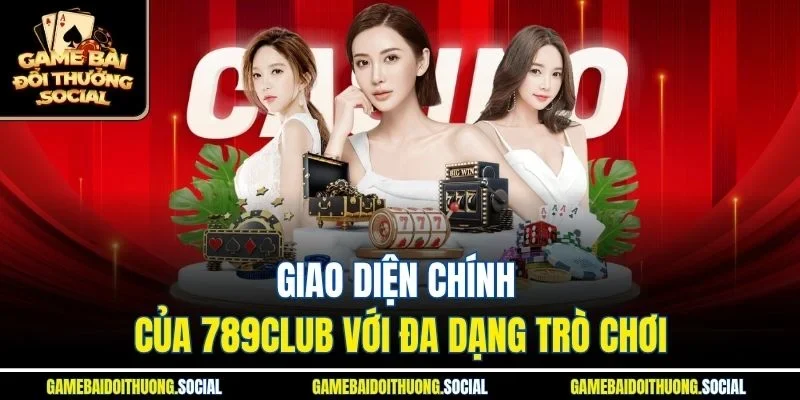 Giao diện chính của 789Club với đa dạng trò chơi