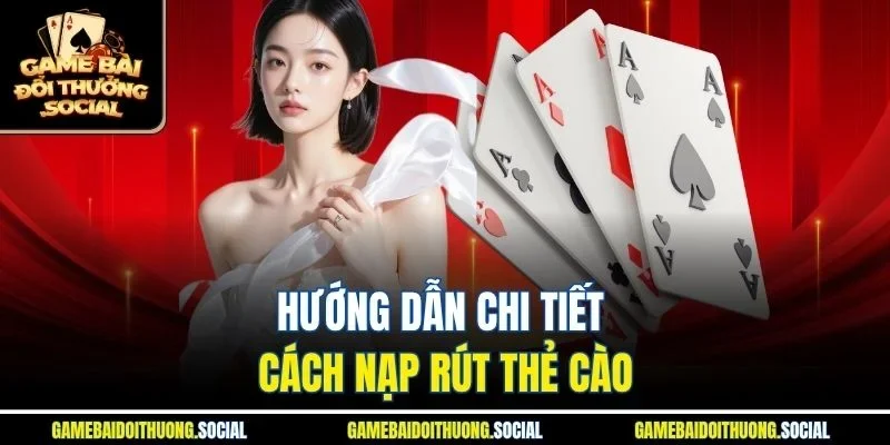 Hướng dẫn chi tiết cách nạp rút thẻ cào