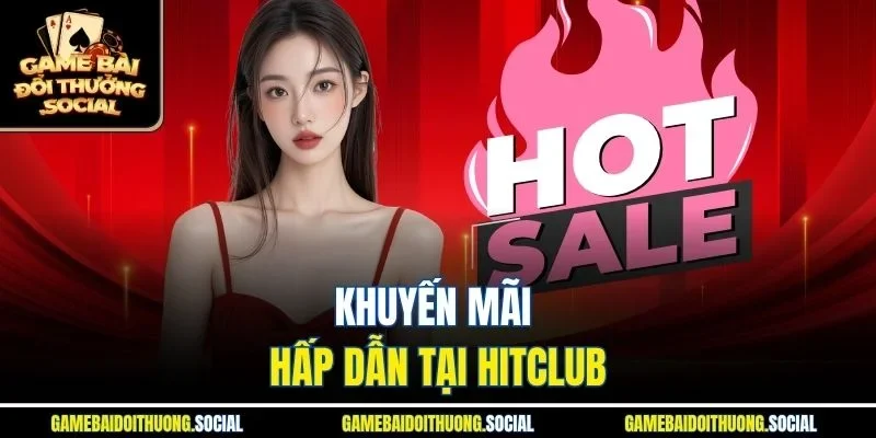 Khuyến mãi hấp dẫn tại HitClub