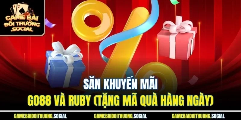 Săn khuyến mãi Go88 và Ruby thuộc top các cổng game bài đổi thưởng uy tín