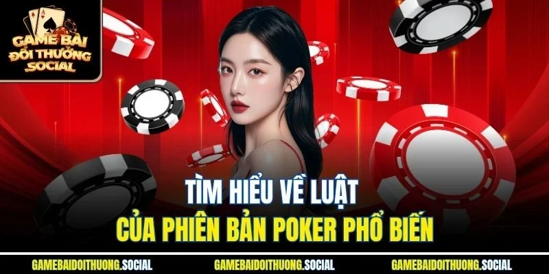 Tìm hiểu về luật của phiên bản Poker phổ biến